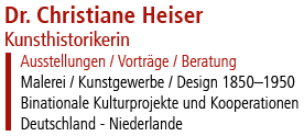 Dr. Christiane Heiser - Kunsthistorikerin - Ausstellungen / Vorträge / Beratung - Malerei / Kunstgewerbe / Design 1850-1950